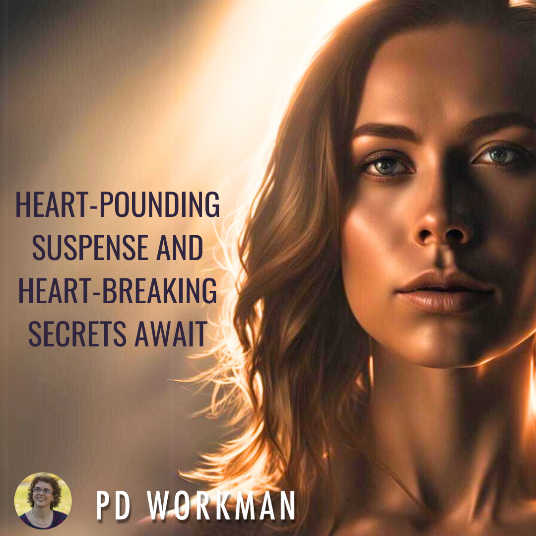 Heart-Pounding Suspense and Heart-Breaking Secrets Await by P.D. Workman