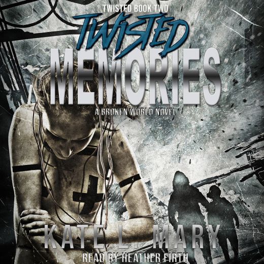 Twisted Memories: A Broken World Novel