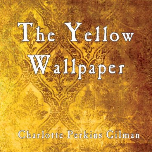 The Yellow Wallpaper and Other Writings