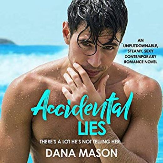 Accidental Lies: An unputdownable, steamy, sexy contemporary romance novel