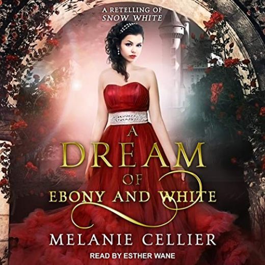 A Dream of Ebony and White: A Retelling of Snow White
