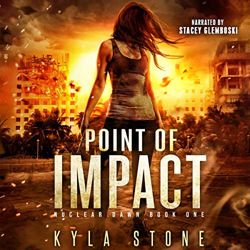 Point of Impact: A Post-Apocalyptic Survival Thriller: Nuclear Dawn, Book 1
