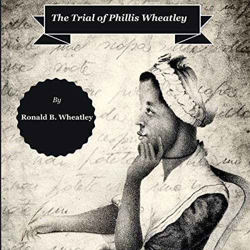 The Trial of Phillis Wheatley