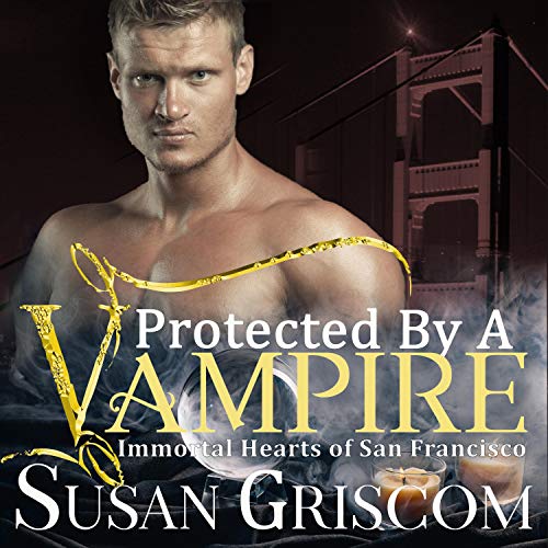 Protected by a Vampire: Immortal Hearts of San Francisco, Book 5