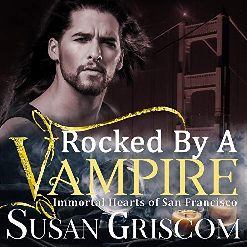 Rocked by a Vampire: Immortal Hearts of San Francisco, Book 3