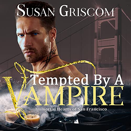Tempted by a Vampire: Immortal Hearts of San Francisco, Book 1