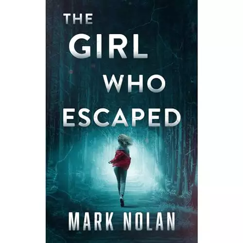 The Girl Who Escaped: An FBI Thriller