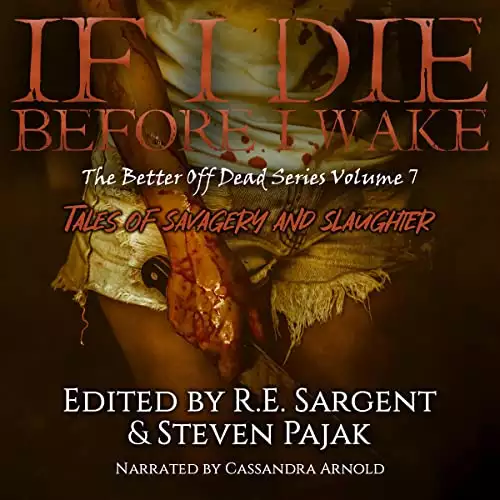 If I Die Before I Wake: Tales of Savagery and Slaughter