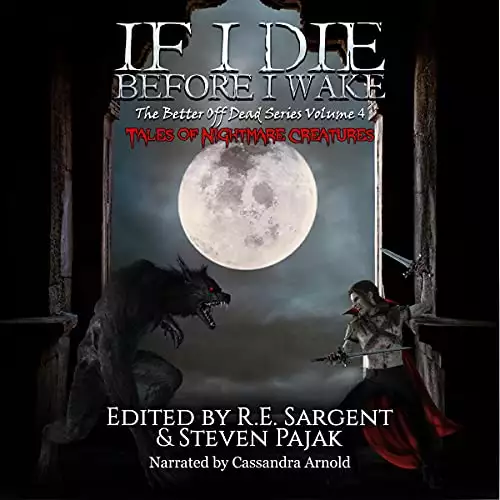 If I Die Before I Wake: Tales of Nightmare Creatures: The Better Off Dead Series, Book 4