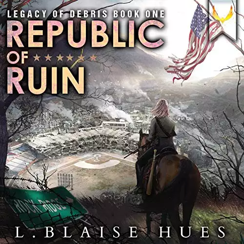 Republic of Ruin: A Post-Apocalyptic Survival Series