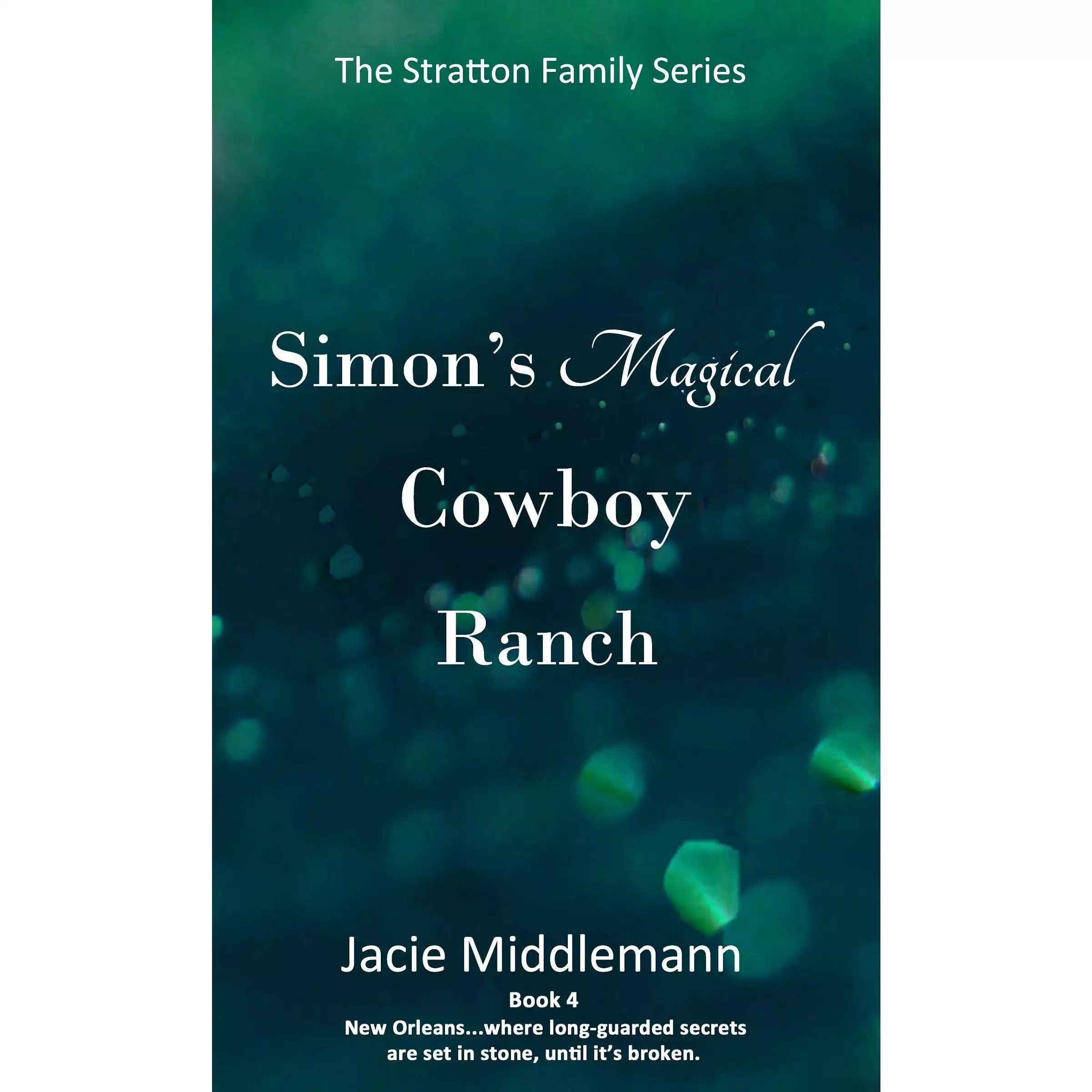 Simon's Magical Cowboy Ranch - Book 4: New Orleans...where long-guarded secrets are set in stone, until it's broken.