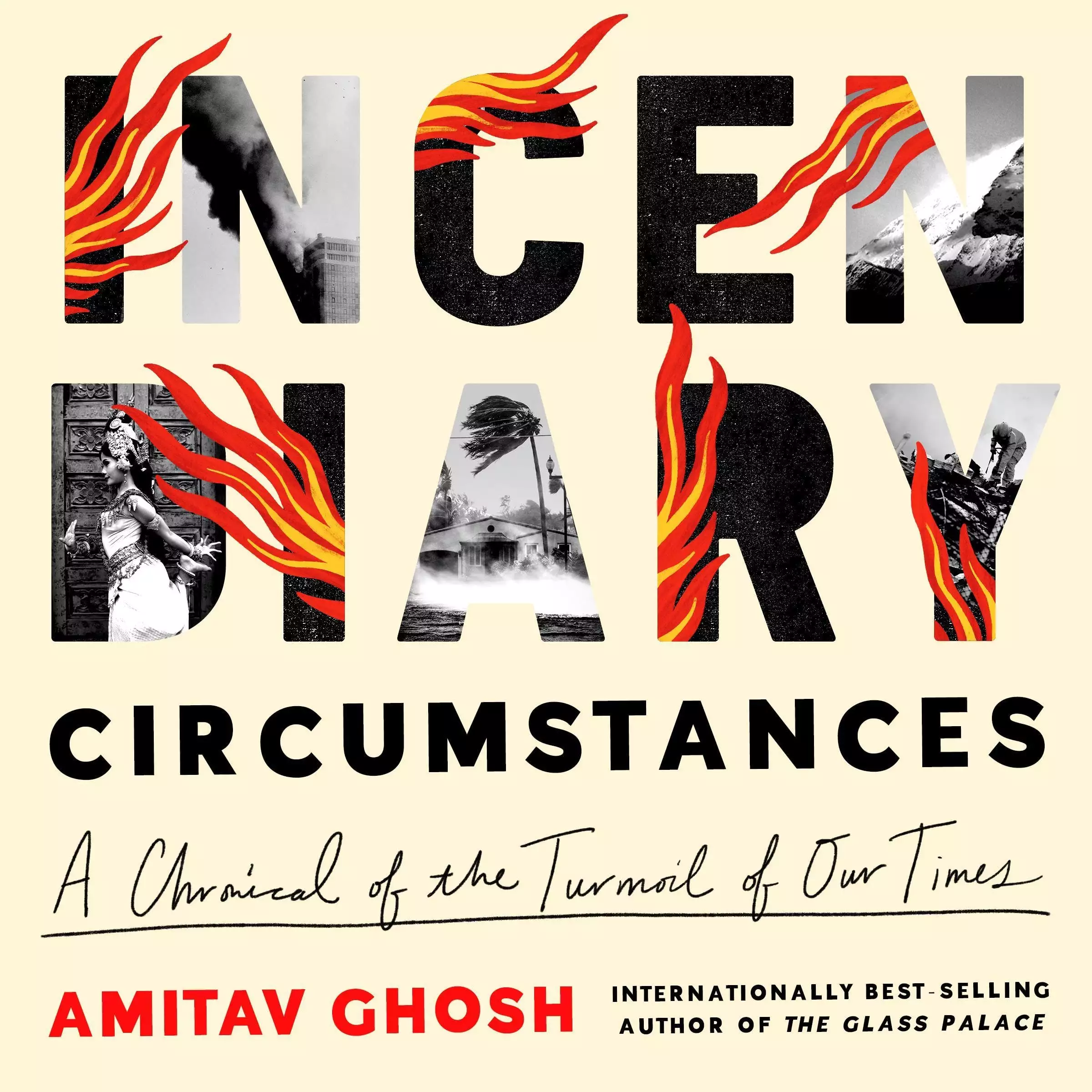 Incendiary Circumstances: A Chronicle of the Turmoil of Our Times