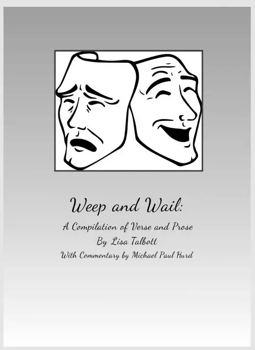 Weep and Wail: A Compilation of Poetry and Prose