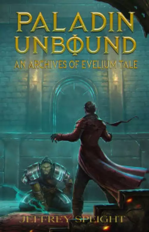 Paladin Unbound: An Archives of Evelium Tale (Book 1)