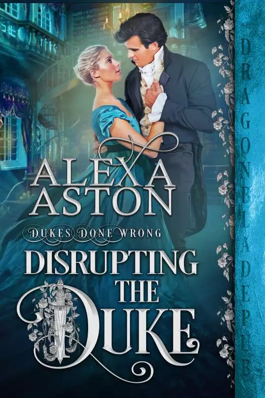 Disrupting the Duke (Dukes Done Wrong Book 4)