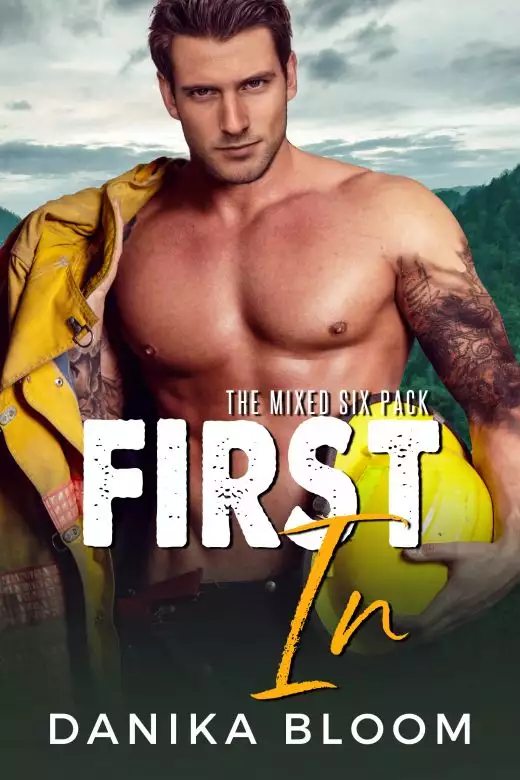First In: A steamy, small-town firefighter romance