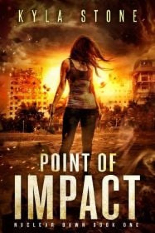 Point of Impact: A Post-Apocalyptic Survival Thriller: Nuclear Dawn, Book 1