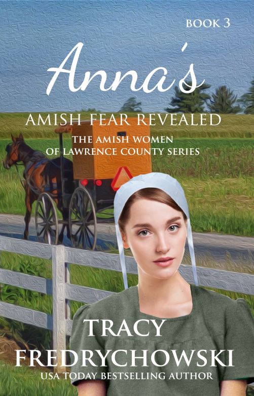 Anna's Amish Fears Revealed: Book 3 The Amish Women of Lawrence County