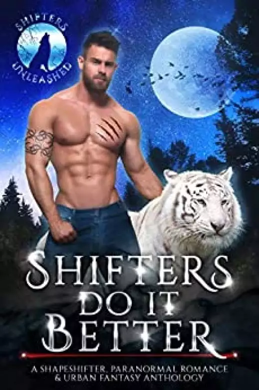 Shifters Do It Better: A Shapeshifter Paranormal Romance & Urban Fantasy Anthology