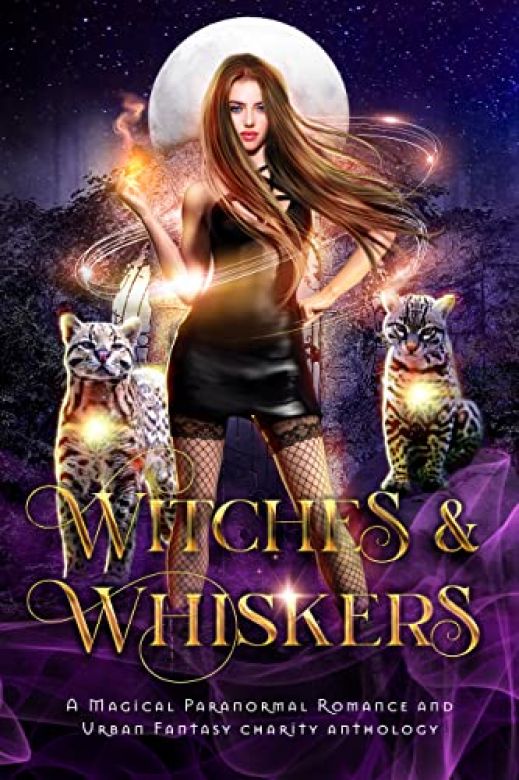 Witches & Whiskers: A Magical Paranormal Romance & Urban Fantasy Charity Anthology