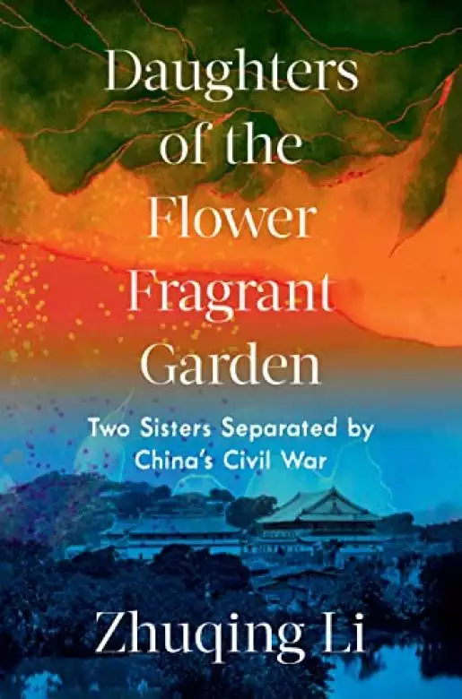 Daughters of the Flower Fragrant Garden: Two Sisters Separated by China’s Civil War