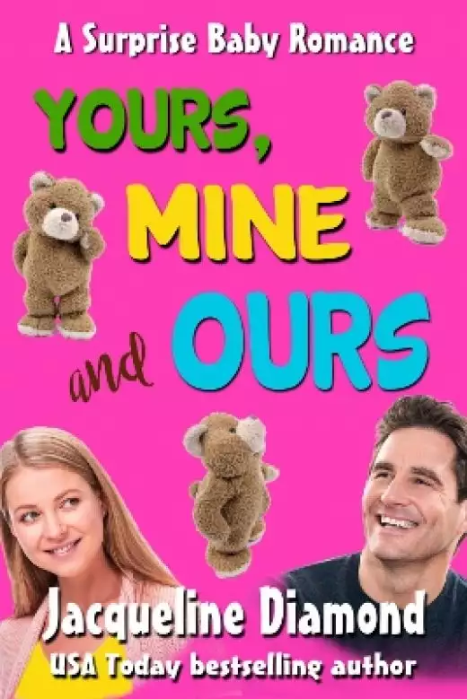 Yours, Mine and Ours: A Surprise Baby Romance