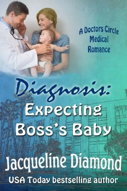 DIAGNOSIS: EXPECTING the BOSS'S BABY