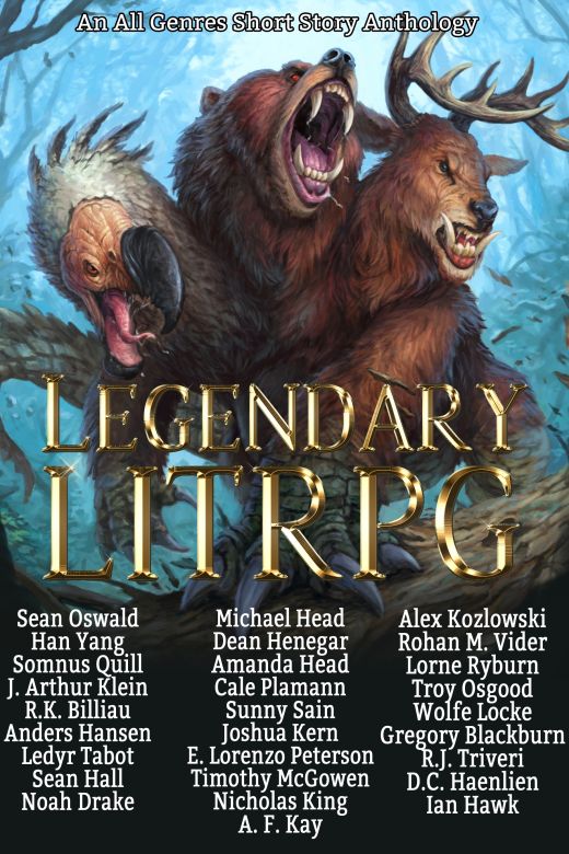 Legendary LitRPG: An All Genres LitRPG Anthology
