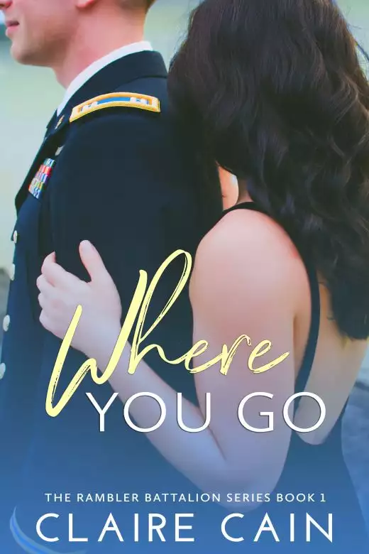 Where You Go: A Sweet Military Romance