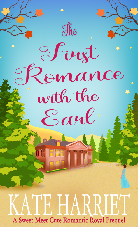 The First Romance with the Earl: A Sweet Meet Cute Romantic Royal Prequel