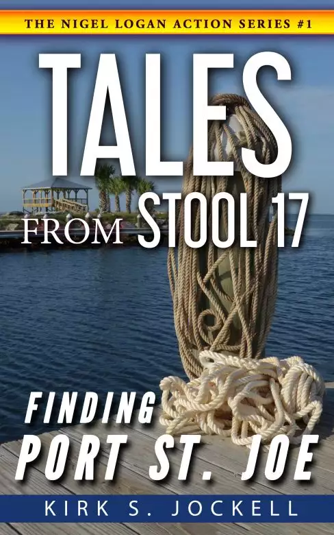 Tales from Stool 17; Finding Port St. Joe: The Nigel Logan Action Series # 1