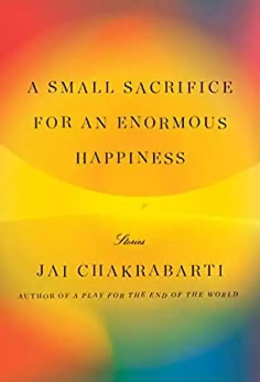 A Small Sacrifice for an Enormous Happiness: Stories