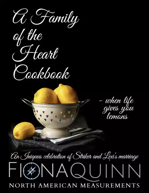 A Family of the Heart Cookbook: An Iniquus Celebration of Striker and Lexi's Marriage 