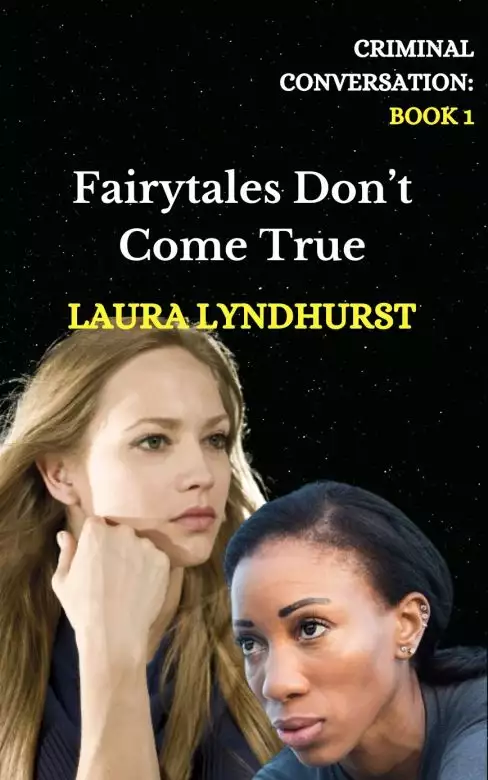Fairytales Don't Come True: Volume 1 of the Criminal Conversation trilogy