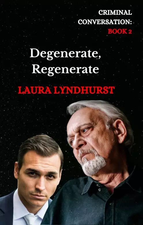 DEGENERATE, REGENERATE: The Sequel to Fairytales Don’t Come True and the 2nd Volume of the Criminal Conversation trilogy