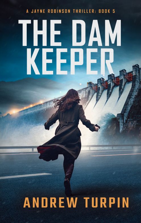 The Dam Keeper: A Jayne Robinson spy thriller, book 5