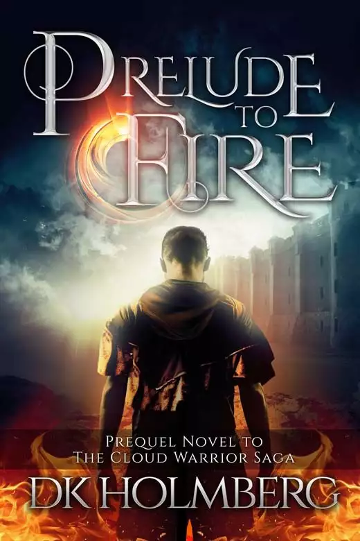 Prelude to Fire: A Cloud Warrior Saga Prequel Novel