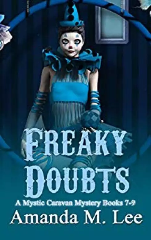 Freaky Doubts: A Mystic Caravan Mystery Books 7-9