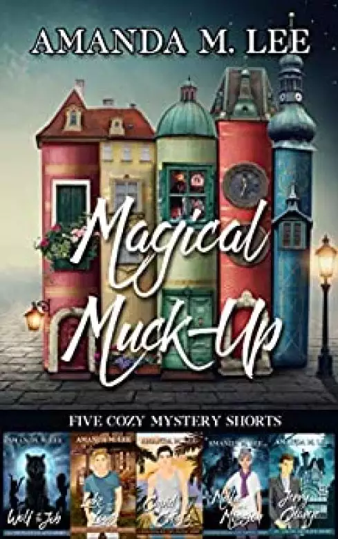 Magical Muck-Up: Five Cozy Mystery Shorts