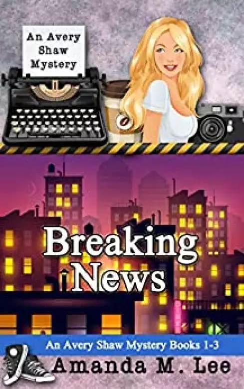 Breaking News: An Avery Shaw Mystery Books 1-3