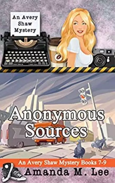 Anonymous Sources: An Avery Shaw Mystery Books 7-9