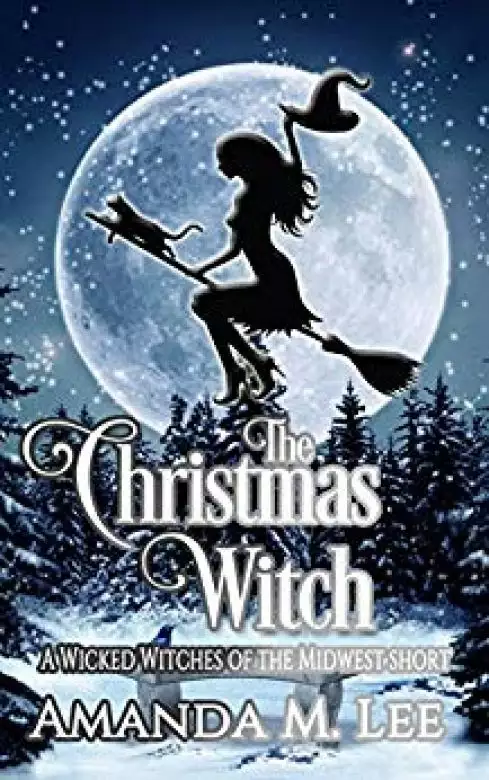 The Christmas Witch: A Wicked Witches of the Midwest Short