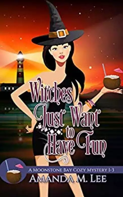 Witches Just Want to Have Fun: A Moonstone Bay Cozy Mystery Books 1-3