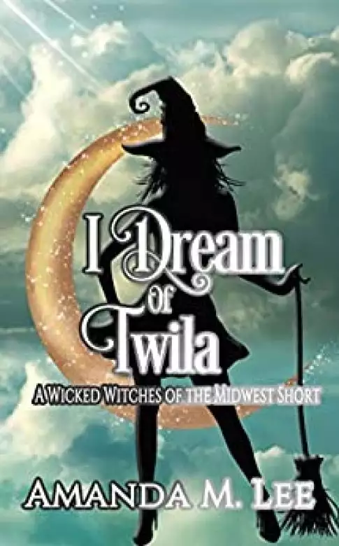 I Dream of Twila: A Wicked Witches of the Midwest Short