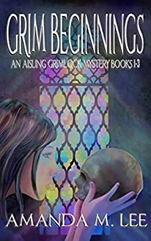 Grim Beginnings: An Aisling Grimlock Mystery Books 1-3