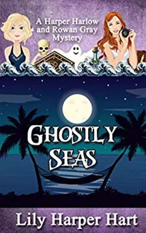 Ghostly Seas: A Harper Harlow and Rowan Gray Mystery