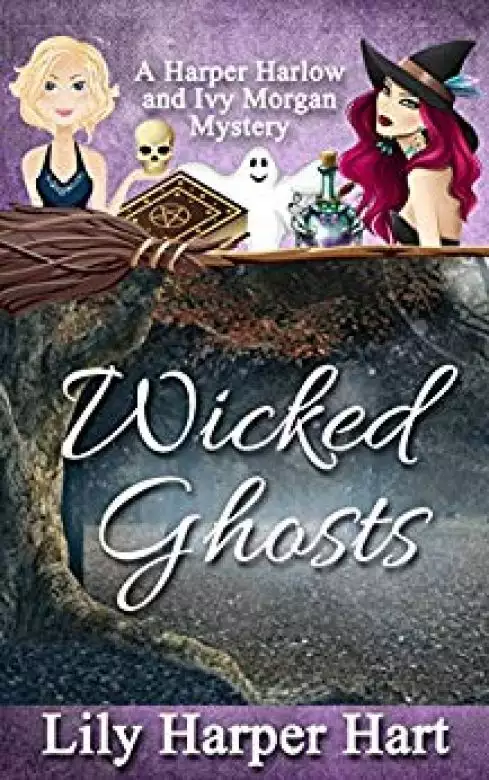 Wicked Ghosts: A Harper Harlow and Ivy Morgan Mystery