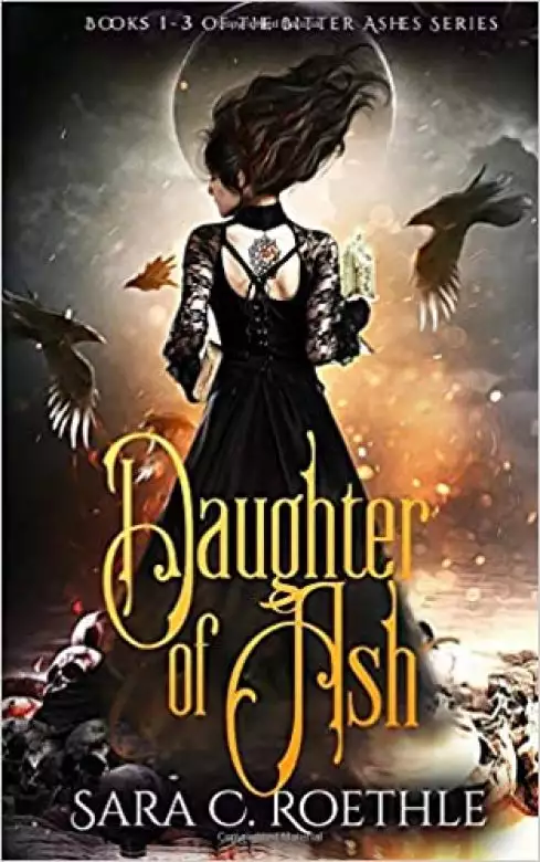 Daughter of Ash: Books 1-3 of the Bitter Ashes Series