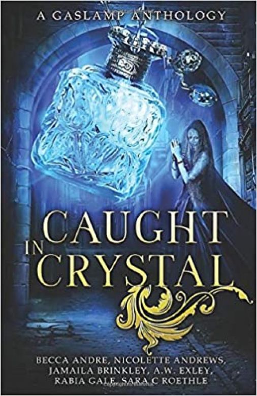 Caught in Crystal: A Gaslamp Anthology