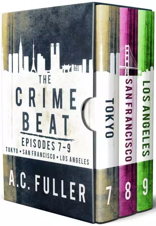 The Crime Beat: Episodes 7-9: Tokyo, San Francisco, Los Angeles